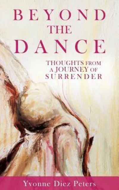 Yvonne Diez Peters · Beyond the Dance (Paperback Book) (2017)