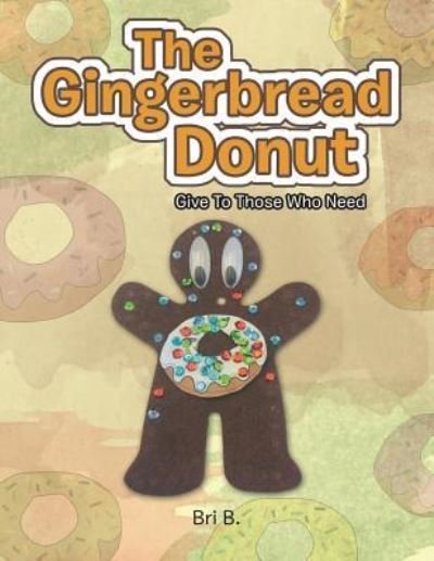 Cover for Bri B · The Gingerbread Donut: Give to Those Who Need (Paperback Book) (2019)