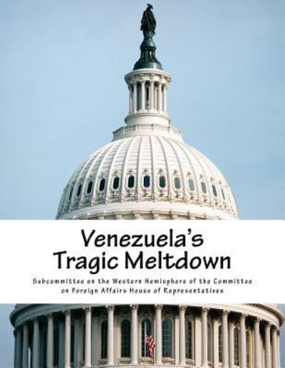 Cover for Subcommittee on the Western Hemisphere O · Venezuela's Tragic Meltdown (Pocketbok) (2017)