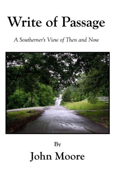 Cover for John Moore · Write Of Passage A Southerner's View of Then and Now (Paperback Book) (2017)