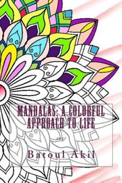 Cover for Batoul Akil · Mandalas; A Colorful Approach to Life (Paperback Book) (2017)