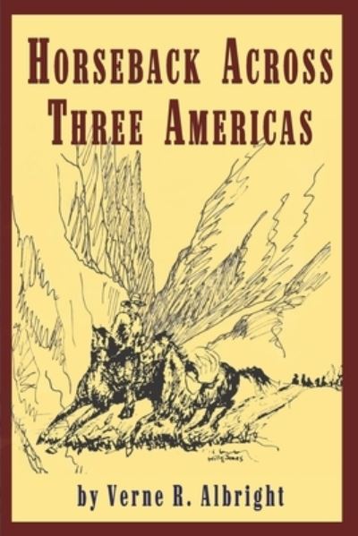 Cover for Verne R Albright · Horseback Across Three Americas (Paperback Book) (2020)