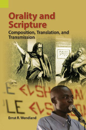 Cover for Ernst R. Wendland · Orality and the Scriptures: Composition, Translation, and Transmission (Paperback Book) (2013)