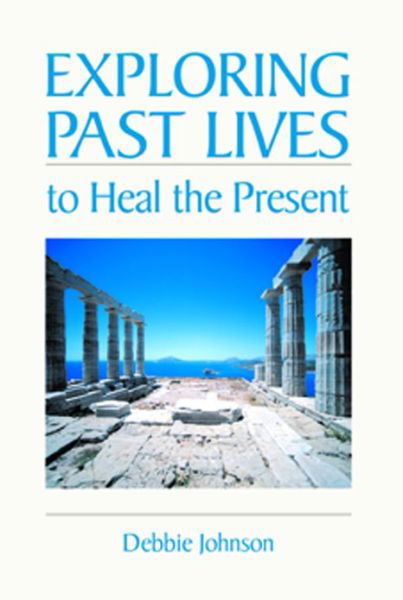 Cover for Debbie Johnson · Exploring Past Lives to Heal the Present (Paperback Book) (2004)