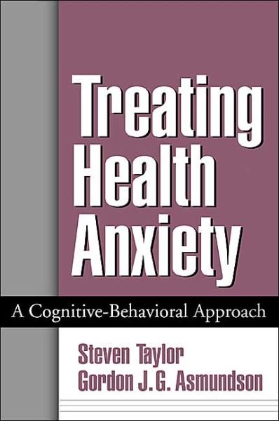 Cover for Steven Taylor · Treating Health Anxiety: A Cognitive-Behavioral Approach (Gebundenes Buch) (2004)