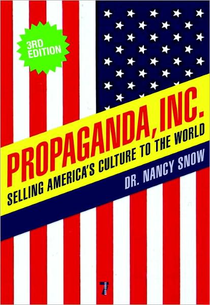 Cover for Nancy Snow · Propaganda Inc, 3rd Edition: Selling America's Culture to the World, 3rd Edition (Paperback Book) [3 New edition] (2010)