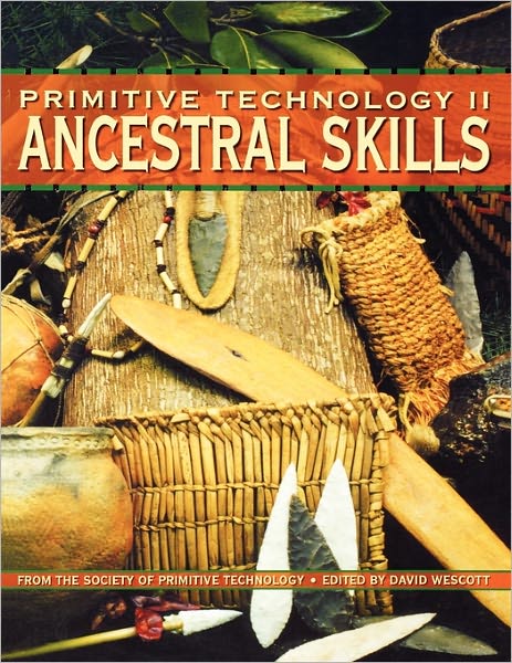 Primitive Technology II - Ancestral Skills - David Wescott - Kirjat - Gibbs Smith Publishers - 9781586850982 - maanantai 20. elokuuta 2001