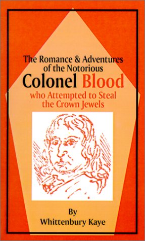 Cover for Wittenbury Kaye · Romance &amp; Adventures of the Notorious Colonel Blood (Paperback Book) (2001)