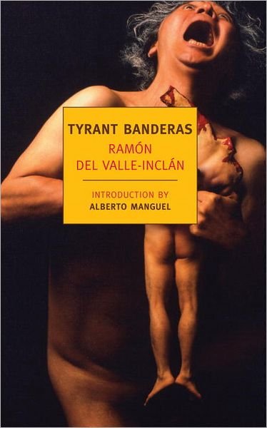 Tyrant Banderas - Ramon Del Valle-Inclan - Bøker - The New York Review of Books, Inc - 9781590174982 - 14. august 2012