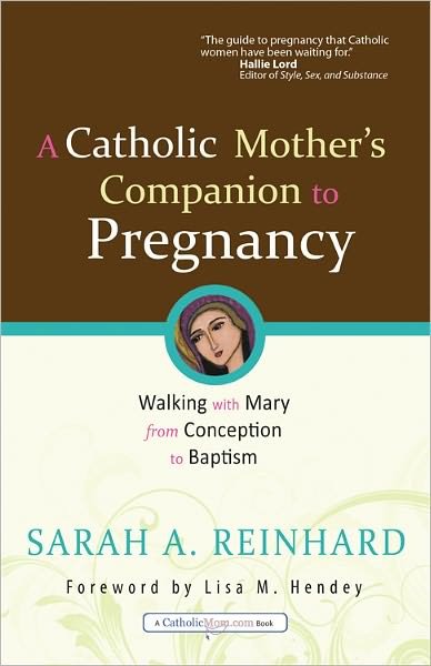 Cover for Sarah A. Reinhard · A Catholic Mother's Companion to Pregnancy: Walking with Mary from Conception to Baptism (Taschenbuch) (2012)
