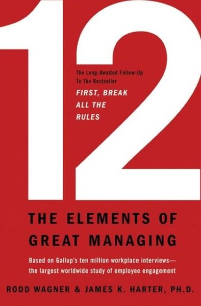 12: The Elements of Great Managing - Gallup - Bøker - Gallup Press - 9781595629982 - 1. november 2006