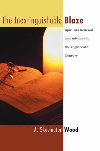 Cover for A. Skevington Wood · The Inextinguishable Blaze: Spiritual Renewal and Advance in the Eighteenth Century (Advance of Christianity Thorugh the Centuries) (Paperback Book) (2006)