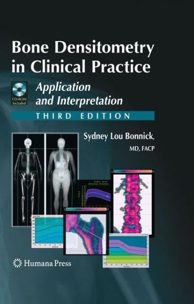 Cover for Sydney Lou Bonnick · Bone Densitometry in Clinical Practice: Application and Interpretation - Current Clinical Practice (Book) [3rd ed. 2010 edition] (2009)