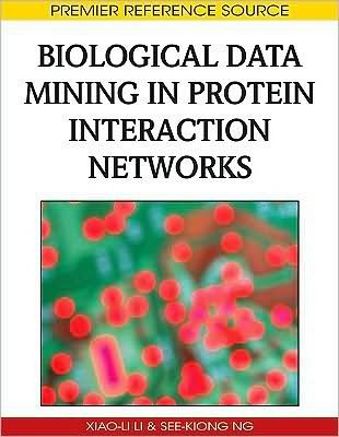 Cover for Xiao-li Li · Biological Data Mining in Protein Interaction Networks (Hardcover bog) (2009)