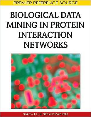 Cover for Xiao-li Li · Biological Data Mining in Protein Interaction Networks (Gebundenes Buch) (2009)