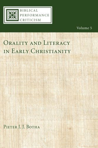 Cover for Prof Pieter J. J. Botha · Orality and Literacy in Early Christianity: (Biblical Performance Criticism) (Volume 5) (Paperback Book) (2012)