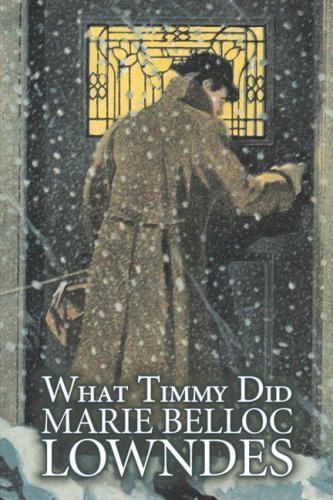 Cover for Marie Belloc Lowndes · What Timmy Did (Paperback Book) (2008)