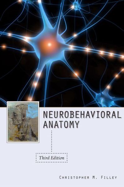 Cover for Christopher M. Filley · Neurobehavioral Anatomy (Paperback Book) [Third edition] (2011)