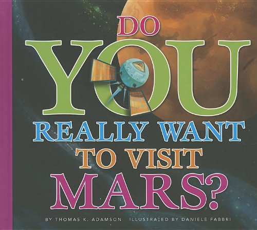 Cover for Thomas K. Adamson · Do You Really Want to Visit Mars? (Gebundenes Buch) (2013)