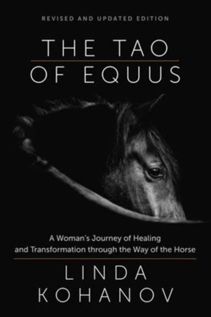 Linda Kohanov · Tao of Equus Revised: A Woman's Journey of Healing and Transformation through the Way of the Horse (Pocketbok) (2024)