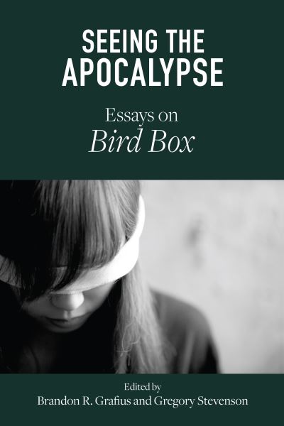 Cover for Seeing the Apocalypse: Essays on Bird Box - Critical Conversations in Horror Studies (Hardcover Book) (2021)