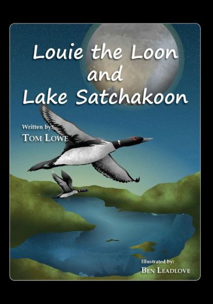 Cover for Tom Lowe · Louie the Loon and Lake Satchakoon (Taschenbuch) (2015)