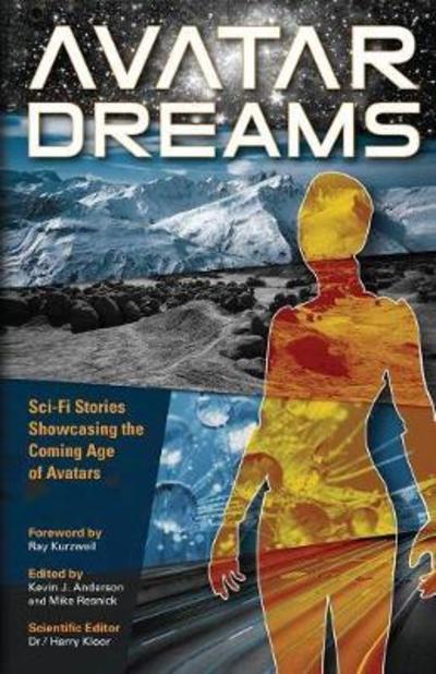 Avatar Dreams: Science Fiction Visions of Avatar Technology - Kevin J. Anderson - Kirjat - WordFire Press - 9781614755982 - perjantai 20. huhtikuuta 2018