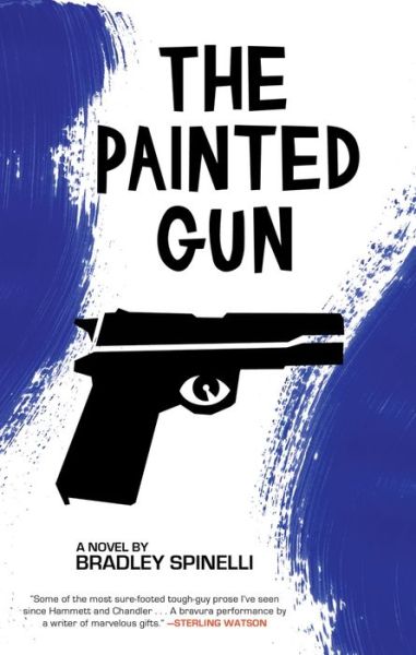 Cover for Bradley Spinelli · The Painted Gun: A Novel (Paperback Book) (2017)