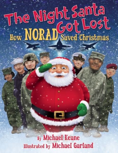 Cover for Michael Keane · The Night Santa Got Lost: How NORAD Saved Christmas (Gebundenes Buch) [Media tie-in edition] (2015)