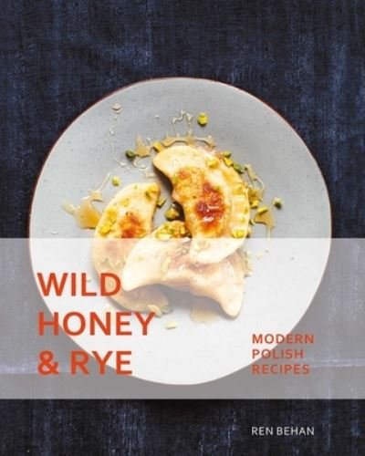 Cover for Ren Behan · Wild Honey and Rye (Hardcover Book) (2018)