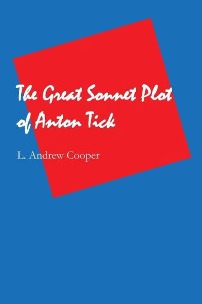 Cover for L. Andrew Cooper · The Great Sonnet Plot of Anton Tick (Paperback Book) (2018)