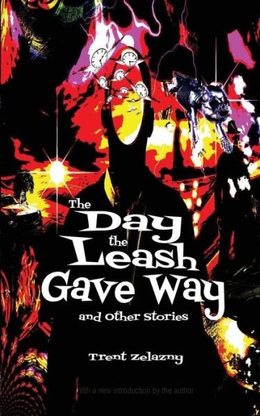 Cover for Trent Zelazny · The Day the Leash Gave Way and Other Stories (Paperback Book) (2014)