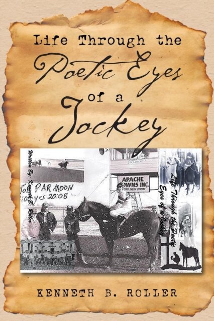 Cover for Kenneth B Roller · Life Through the Poetic Eyes of a Jockey (Paperback Book) (2017)