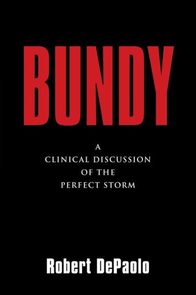 Cover for Robert DePaolo · Bundy: A Clinical Discussion of The Perfect Storm (Paperback Book) (2020)