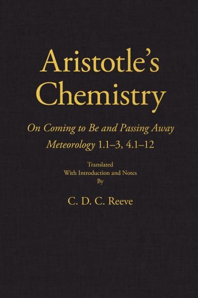 Cover for Aristotle · Aristotle's Chemistry: On Coming to Be and Passing Away Meteorology 1.1–3, 4.1–12 - The New Hackett Aristotle (Hardcover Book) (2023)