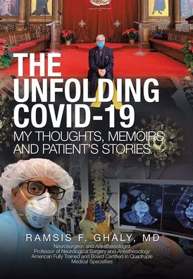 Cover for Ramsis F Ghaly · The Unfolding Covid-19 My Thoughts, Memoirs and Patient's Stories (Hardcover Book) (2021)