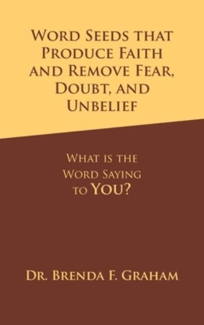 Cover for Brenda F. Graham · Word Seeds That Produce Faith and Remove Fear, Doubt, and Unbelief (Book) (2023)