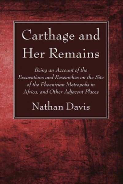 Cover for Nathan Davis · Carthage and Her Remains (Book) (2023)