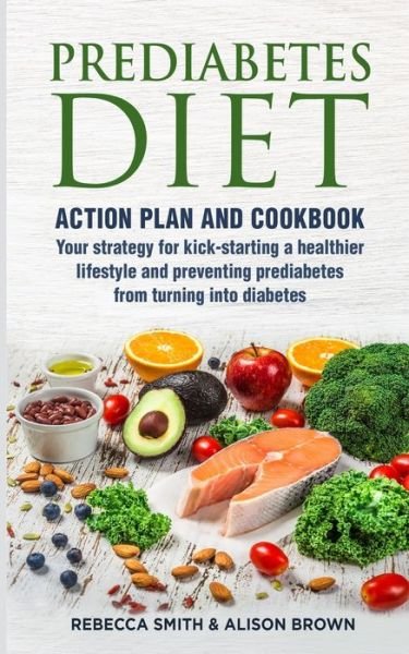 Prediabetes Diet - Alison Brown - Kirjat - Independently Published - 9781673222982 - maanantai 9. joulukuuta 2019