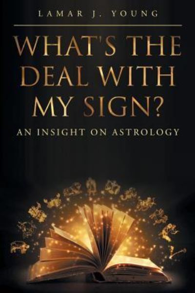 Cover for Lamar J Young · What's the Deal with My Sign? An Insight on Astrology (Paperback Book) (2016)