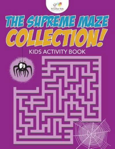 The Supreme Maze Collection! Kids Activity Book - Kreative Kids - Books - Kreative Kids - 9781683771982 - August 20, 2016