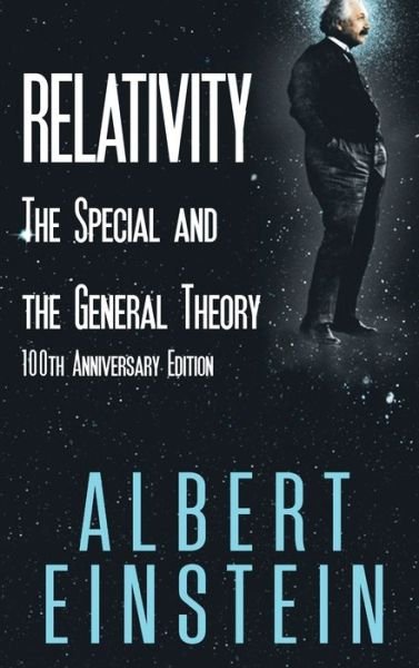 Cover for Albert Einstein · Relativity: The Special and the General Theory, 100th Anniversary Edition (Hardcover Book) (2017)