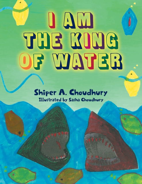 I Am the King of the Water - Shiper Choudhury - Outro - URLink Print & Media - 9781684860982 - 10 de fevereiro de 2022