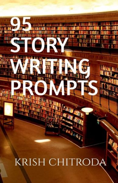 Cover for Krish Chitroda · 95 Story Writing Prompts (Paperback Book) (2021)