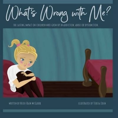 What's Wrong With Me? - Heidi Rain McGuirk - Books - Amazon Digital Services LLC - Kdp Print - 9781692285982 - January 31, 2020