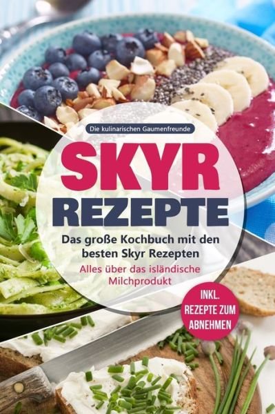 Cover for Die Kulinarischen Gaumenfreunde · Skyr Rezepte (Taschenbuch) (2019)