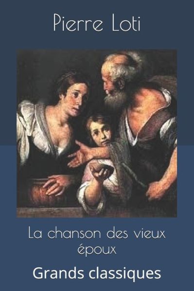 La chanson des vieux epoux - Pierre Loti - Boeken - Independently Published - 9781697657982 - 4 oktober 2019