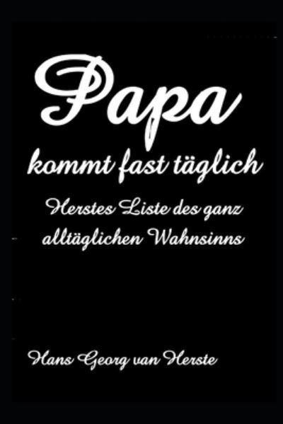 Cover for Hans Georg van Herste · Papa kommt fast taglich (Taschenbuch) (2019)