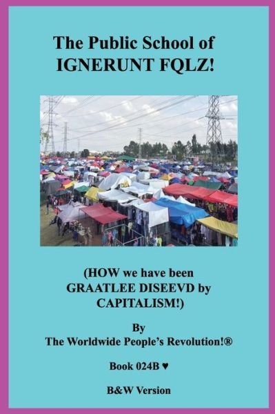Cover for Worldwide People Revolution! · The Public School of IGNERUNT FQLZ! (Taschenbuch) (2019)