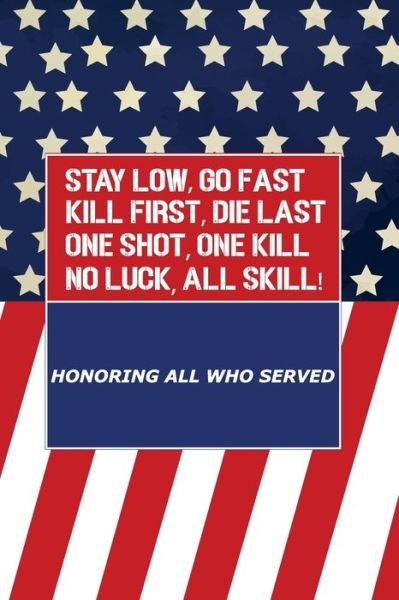 Cover for Veterans Day · Stay Low, Go Fast kill First, Die Last One Shot, One Kill No Luck, All Skill (Paperback Book) (2019)